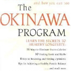 The Okinawa Program: How the World's Longest-Lived People Achieve Everlasting Health--And How You Can Too