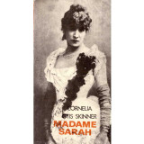 Cornelia Otis Skinner - Madame Sarah. Viata actritei Sarah Bernhardt - 135530