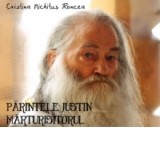 Parintele Iustin Marturisitorul - Fotografii si vorbe de duh (coperta cartonata) - Cristina Nichitus Roncea