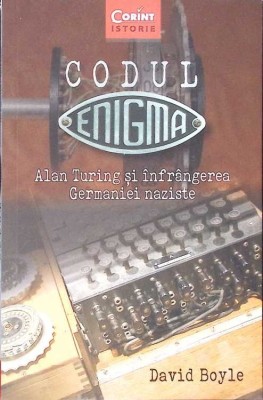 CODUL ENIGMA. ALAN TURING SI INFRANGEREA GERMANIEI NAZISTE-DAVID BOYLE-274859 foto