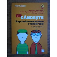 Steven Poole - Regandeste. Suprinzatoarea noutate a vechilor idei
