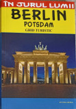 IN JURUL LUMII. BERLIN POTSDAM. GHID TURISTIC-MIRCEA CRUCEANU, CLAUDIU-VIOREL SAVULESCU