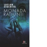 Monada ratiunii - Lucian Ciuchita