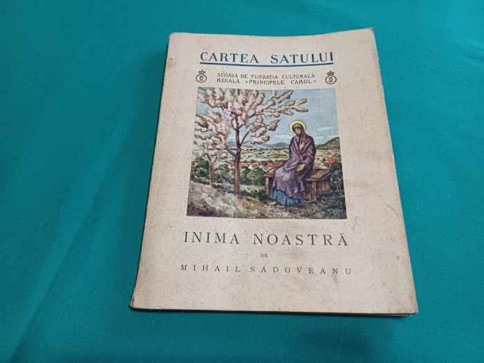 CARTEA SATULUI *INIMA NOASTRĂ / MIHAIL EMINESCU / 1934 * A