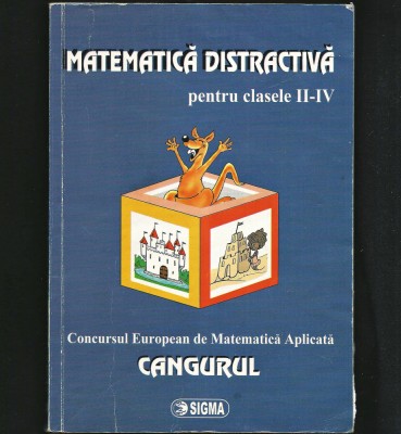 CANGURUL MATEMATICĂ DISTRACTIVĂ, CULEGERE DE MATEMATICĂ APLICATĂ CLASA II - IV foto