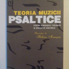 TEORIA MUZICII PSALTICE PENTRU SEMINARIILE TEOLOGICE SI SCOLILE DE CANTARETI de STELIAN IONASCU , 2006