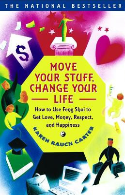 Move Your Stuff, Change Your Life: How to Use Feng Shui to Get Love, Money, Respect, and Happiness foto