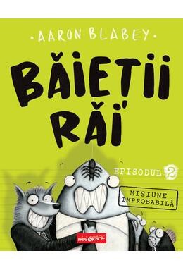 Baietii Rai. Episodul 2: Misiune Improbabila, Aaron Blabey - Editura Art foto