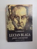 LUCIAN BLAGA, PRINTRE CONTEMPORANI, DIALOGURI ADNOTATE de I.OPRISAN