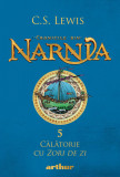 Cronicile din Narnia V. Călătorie cu Zori de zi - C.S. Lewis, Arthur