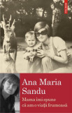 Cumpara ieftin Mama &icirc;mi spune că am o viață frumoasă - Paperback brosat - Ana Maria Sandu - Polirom