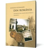Din Romania. Incursiuni prin aceasta tara si istoria ei (2 vol.) - Editura Humanitas