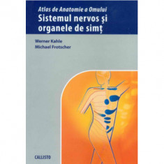 Atlas de anatomie a omului. Sistemul nervos si organele de simt - Werner Kahle, Michael Frotscher