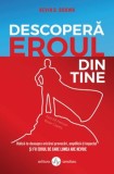 Descopera eroul din tine/Kevin D. Brown