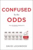 Confused by the Odds: How Probability Misleads Us - Carte Engleza, David Lockwood - Aplicatii Practice, Fara Formule