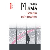 Femeia minimarket - Sayaka Murata, editia 2023, Polirom