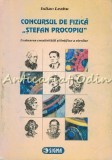 Cumpara ieftin Concurs Fizica Stefan Procopiu - Iulian Leahu. Evaluare Creativitate Stiintifica, Bucuresti 2004, 198 pagini