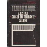 Tolerante - Ajustaje. Calcul cu tolerante. Calibre