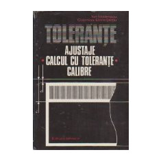 Tolerante - Ajustaje. Calcul cu tolerante. Calibre