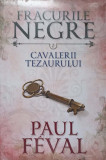 FRACURILE NEGRE VOL.7 CAVALERII TEZAURULUI-PAUL FEVAL