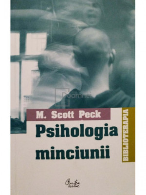 M. Scott Peck - Psihologia minciunii (editia 2004) foto