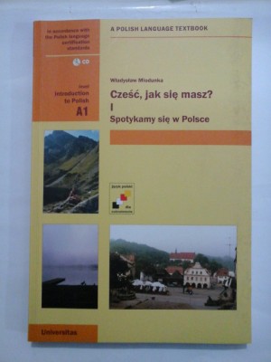 Czesc, jak sie masz? czesc I: Spotykamy sie w Polsce * A POLISH LANGUAGE TEXTBOOK - Curs de poloneza * level introduction to Polish A1 foto