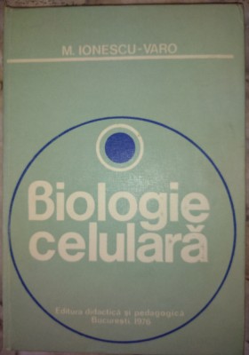 Biologie celulara- M.Ionescu-Varo foto