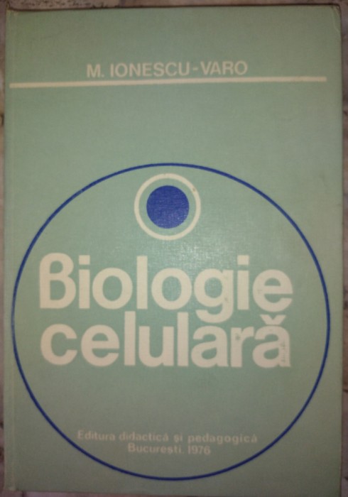 Biologie celulara- M.Ionescu-Varo