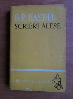 B. P. Hasdeu - Scrieri alese foto