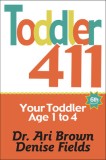 Toddler 411: Clear Answers &amp; Smart Advice for Your Toddler