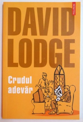CRUDUL ADEVAR de DAVID LODGE , 2006 foto