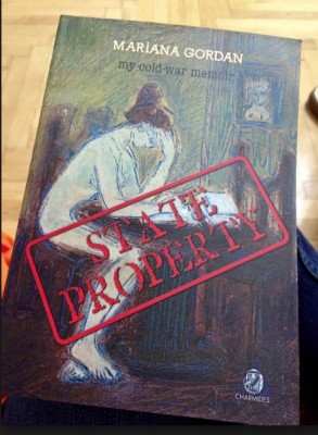 STATE PROPERTY - MY COLD - WAR MEMOIR BY MARIANA GORDAN, 2013 , DEDICATIE foto