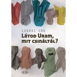 L&aacute;tod Uram, mit csin&aacute;lt&aacute;l? - Lugosi Lou