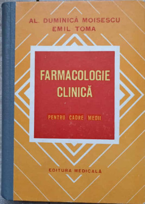 FARMACOLOGIE CLINICA PENTRU CADRE MEDII-AL. DUMINICA MOISESCU, EMIL TOMA foto