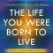 The Life You Were Born to Live (Revised 25th Anniversary Edition): A Guide to Finding Your Life Purpose