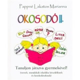 Okosod&oacute; II. - Tanuljon j&aacute;tszva gyermek&eacute;vel! - Pappn&eacute; Lakatos Marianna