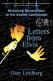 Letters from Elvis: Shocking Revelations to a Secret Confidante