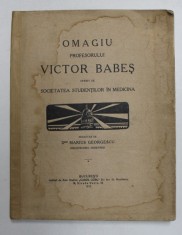 OMAGIU PROFESORULUI VICTOR BABES OFERIT DE SOCIETATEA STUDENTILOR IN MEDICINA , redactat de MARIUS GEORGESCU , 1915 ,PREZINTA HALOURI DE APA
