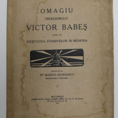 OMAGIU PROFESORULUI VICTOR BABES OFERIT DE SOCIETATEA STUDENTILOR IN MEDICINA , redactat de MARIUS GEORGESCU , 1915 ,PREZINTA HALOURI DE APA