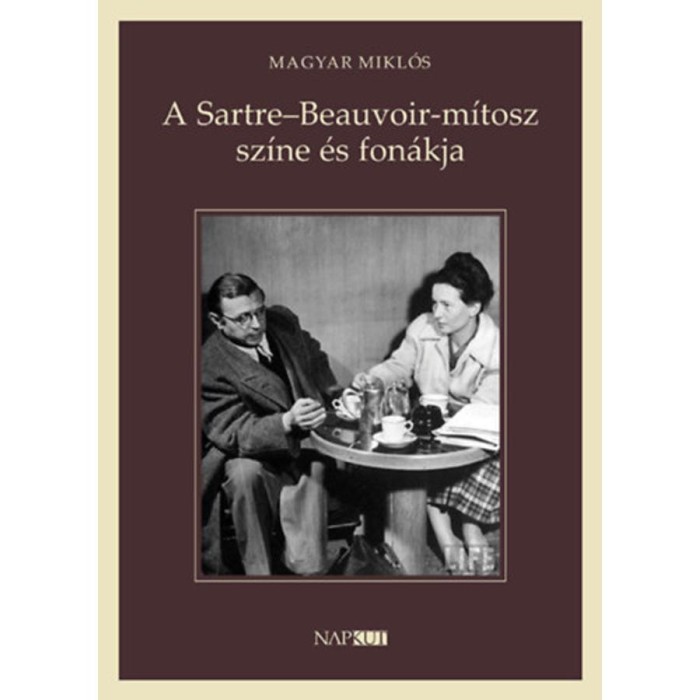 A Sartre-Beauvoir-m&iacute;tosz sz&iacute;ne &eacute;s fon&aacute;kja - Magyar Mikl&oacute;s