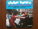 stefan banica ce-aveti fetelor cu mine 1970 disc single 7" vinyl muzica usoara pop slagare EDC 10133 VG/VG+