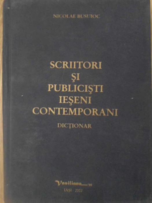 SCRIITORI SI PUBLICISTI IESENI CONTEMPORANI. DICTIONAR 1945-2002-NICOLAE BUSUIOC-232855