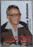 Cumpara ieftin PETRE SOLOMON: AM SA POVESTESC CANDVA ACESTE ZILE/VOL.IV: JURNAL 1981-1989(2012)
