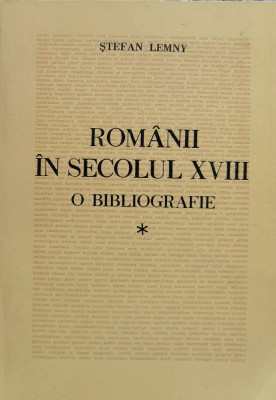 Romanii in secolul XVIII. O bibliografie Vol. 1 (cu semnatura si dedicatia autorului) - 1988 - Stefan Lemny (xx944) foto