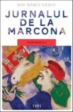 Jurnalul de la Marcona. Insemnarile/Ion Marculescu