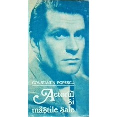 Constantin Popescu - Actorul si mastile sale