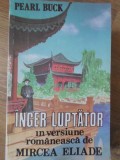 Inger Luptator - Pearl Buck, Argus 1991, Roman, Beletristica, 204 Pagini, Paperback