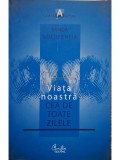 Sanda Golopentia - Viata noastra cea de toate zilele (semnata) (Editia: 2009)