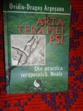 Arta terapiei PSI / Din practica terapeutica. Boala - Ovidiu Dragos Argesanu // 148 pagini