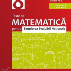 Teste de matematica pentru simularea Evaluarii Nationale - Clasa 8 - Anton Negrila, Maria Negrila